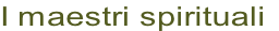 I maestri spirituali

